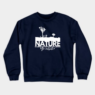 nature is calling, go outside Crewneck Sweatshirt